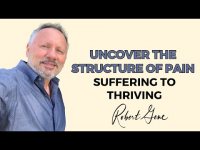 Uncovering the Structure of Pain: How to Move from Suffering to Thriving