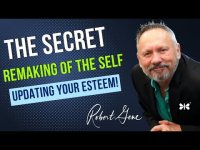 Uncovering the Secret to Remaking Yourself: Neurologically Updating Your Esteem!