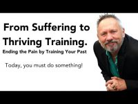 Suffering to Thriving Live Training - Ending the pain today by changing the past.