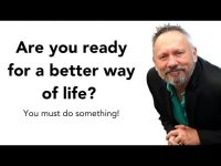 Are you ready for a better way of life?